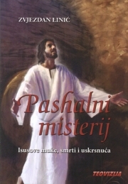 Pashalni misterij : Isusove muke, smrti i uskrsnuća 