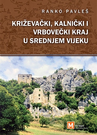 Povijesna topografija srednjovjekovne Gornje Komarnice -  Križevački, kalnički i vrbovečki kraj u srednjem vijeku (3.knjiga)