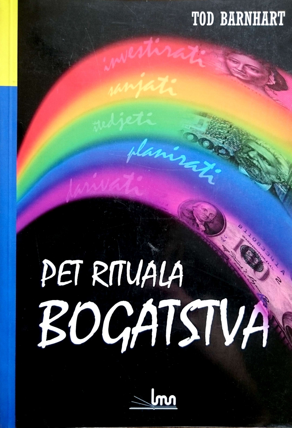 Pet rituala bogatstva : dokazane strategije koje će vam pomoći da ono malo što imate pretvorite u više nego dovoljno