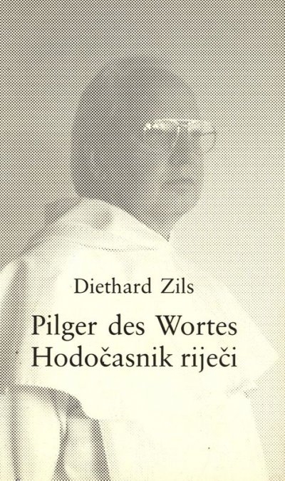 Pilger des Wortes : Auswahl aus der Poesie = Hodočasnik riječi : izbor iz poezije