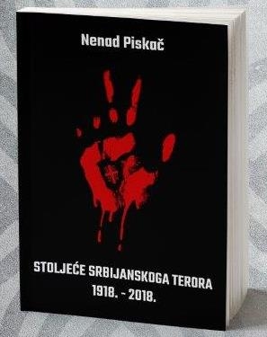 Stoljeće srbijanskoga terora : 1918. - 2018.