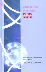 Gnostički misteriji Pistis Sofije : razmatranja o prvoj knjizi Pistis Sofije