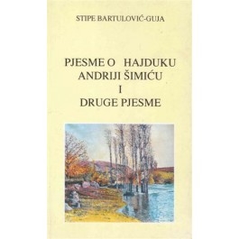 Pjesme o hajduku Andriji Šimiću i druge pjesme