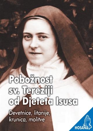 Pobožnost sv. Tereziji od Djeteta Isusa : devetnice, litanije, krunica, molitve 