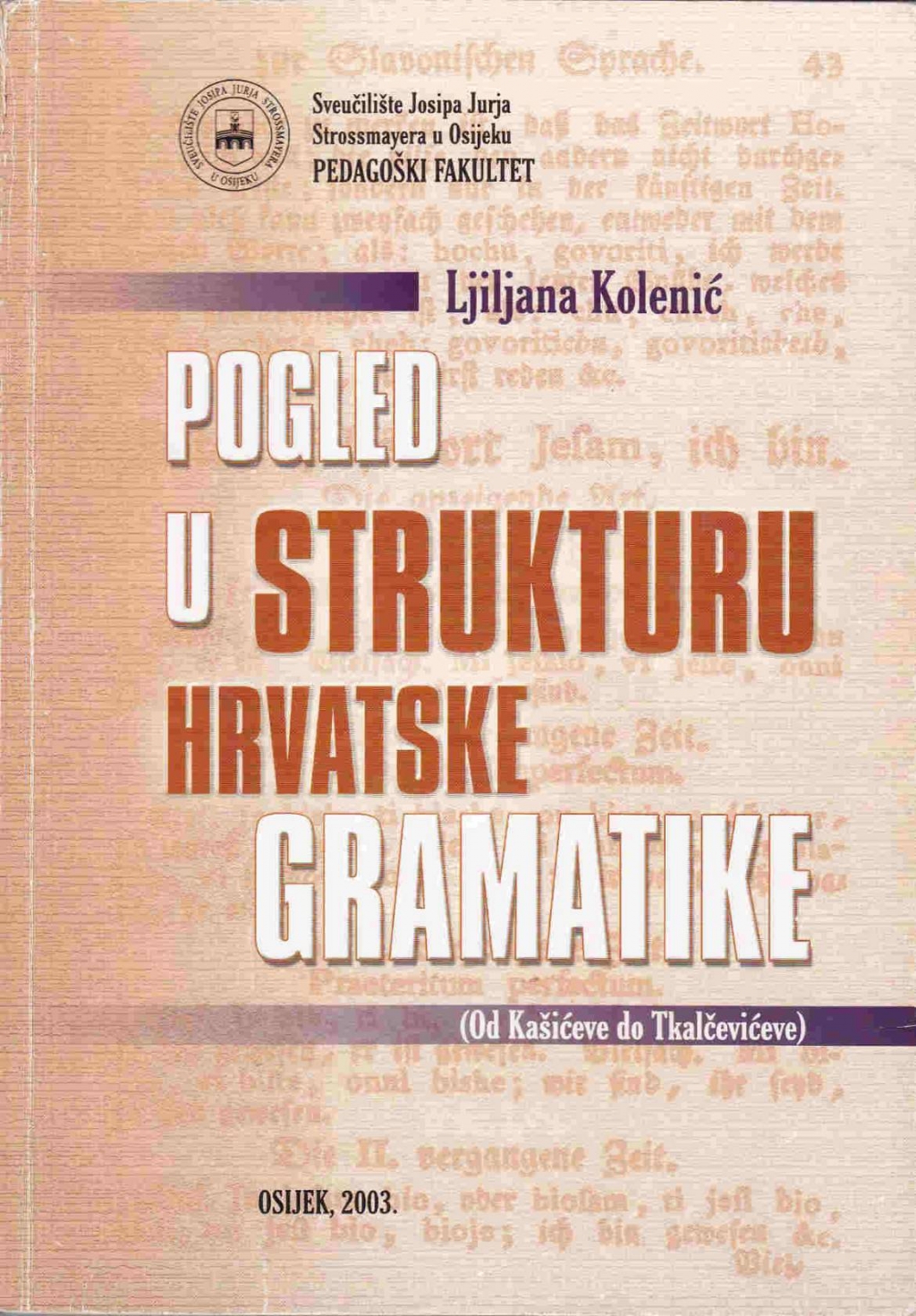 Pogled u strukturu hrvatske gramatike : od Kašićeve do Tkalčevićeve