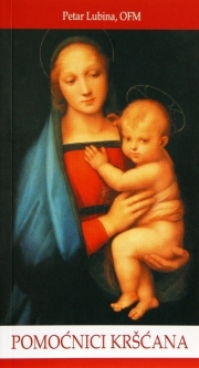Pomoćnici kršćana : izabrane marijanske molitve novijega doba 