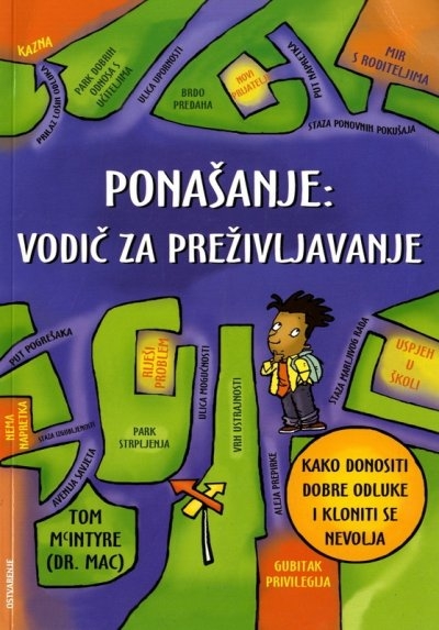 Ponašanje: vodič za preživljavanje : kako donositi dobre odluke i kloniti se nevolja 
