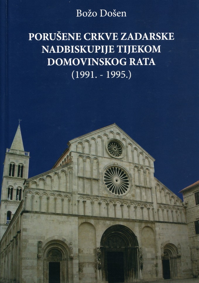 Porušene crkve Zadarske nadbiskupije tijekom Domovinskog rata : (1991. - 1995.) 