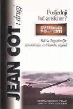Posljednji balkanski rat : bivša Jugoslavija: svjedočenja, raščlambe, izgledi 