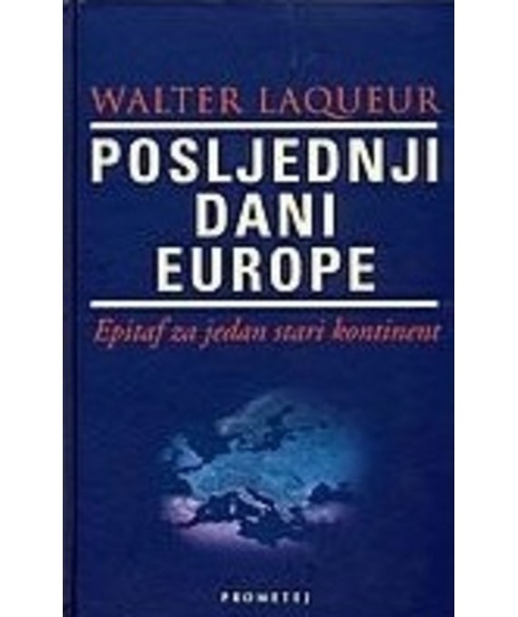 Posljednji dani Europe : epitaf za jedan stari kontinent 