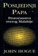 Posljednji Papa : proročanstva svetog Malahije 