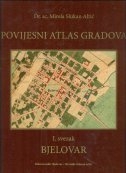 Povijesni atlas gradova : Bjelovar