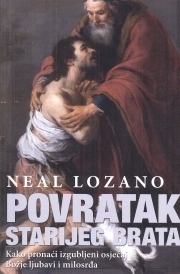 Povratak starijeg brata : kako pronaći izgubljeni osjećaj Božje ljubavi i milosrđa