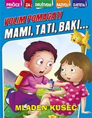 Pričice... volim pomagati mami tati baki