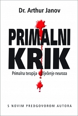 Primalni krik : Primalna terapija - izlječenje neuroza