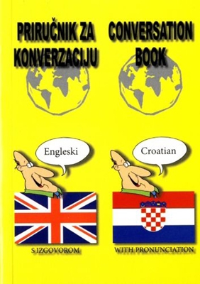 PRIRUČNIK ZA KONVERZACIJU S IZGOVOROM - HRVATSKO-ENGLESKI 