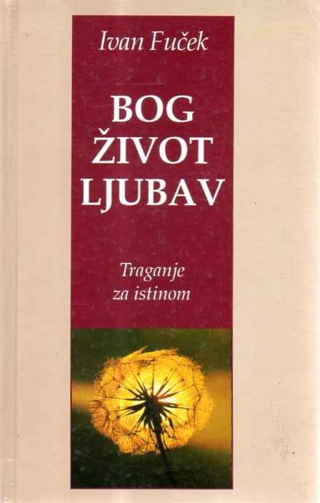 Bog, život, ljubav : traganje za istinom