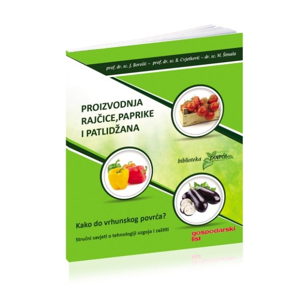 Proizvodnja rajčice, paprike i patlidžana : kako do vrhunskog povrća?