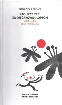 Proljeće trči za dječakovom loptom : izbor haiku i senryu pjesama 