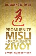 Promijenite misli - promijenite život : živjeti mudrost Taoa