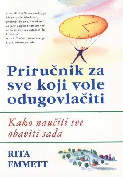 Priručnik za sve koji vole odugovlačiti - Kako naučiti sve obaviti sada