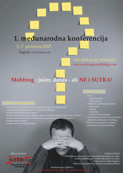 Zbornik sažetaka = Proceedings / 1. međunarodna konferencija Mobbing: jučer, danas - ali ne i sutra!, Zagreb, prosinac 2007.