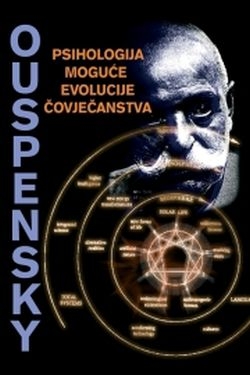 Psihologija moguće evolucije čovječanstva - uvod u učenje Gurdjieffa