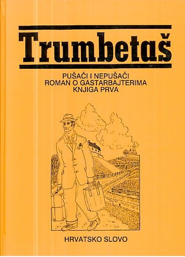 Pušači i nepušači : roman o gastarbajterima - Knjiga 1.