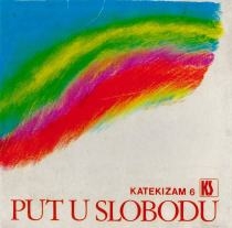 Put u slobodu : katehizam 6