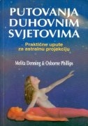 Putovanja duhovnim svjetovima : praktične upute za astralnu projekciju 