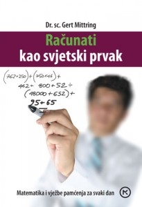 Računati kao svjetski prvak : matematika i vježbe pamćenja za svaki dan