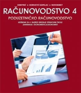 Računovodstvo 4 : poduzetničko računovodstvo : udžbenik za ekonomiste : IV. razred