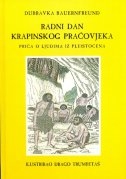Radni dan krapinskog pračovjeka : priča o ljudima iz pleistocena
