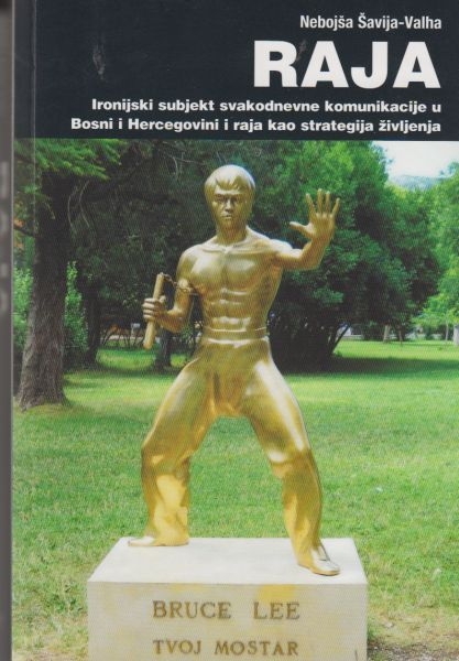 Raja : ironijski subjekt svakodnevne komunikacije u Bosni i Hercegovini i raja kao strategija življenja