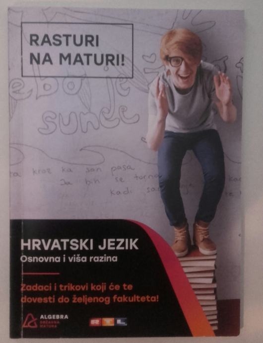 Hrvatski jezik : zadaci i trikovi koji će te dovesti do željenog fakulteta!