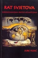 RAT SVJETOVA - EUROAZIJANIZAM PROTIV ATLANTIZMA