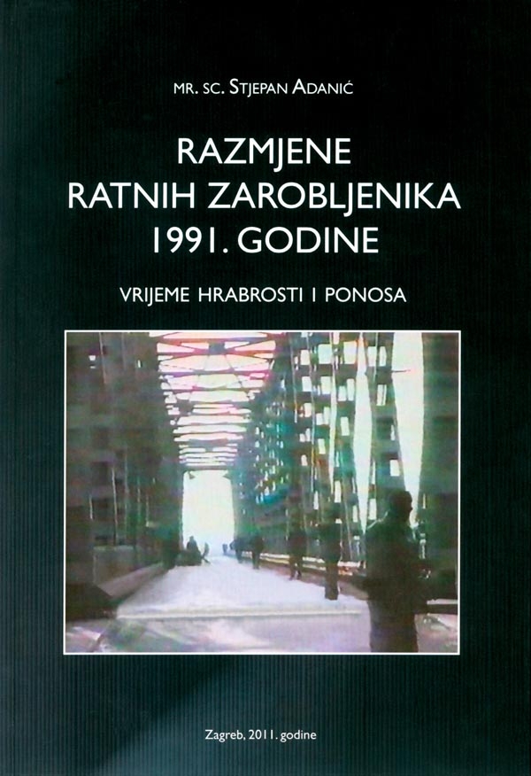 Razmjene ratnih zarobljenika 1991. godine : vrijeme hrabrosti i ponosa 