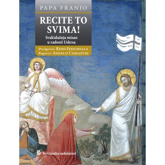 Recite to svima! : svakidašnja misao u radosti Uskrsa 