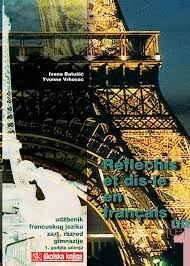 Reflechis et dis-le en francais 1 : udžbenik francuskog jezika za 1. razred srednje škole : I. godina učenja 