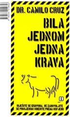 Bila jednom jedna krava : rješite se izgovora, ne zadovoljite se prosjekom i krenite prema uspjehu (izdanje 2008.godine)