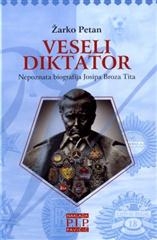 Veseli diktator - nepoznata biografija Josipa Broza Tita