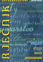 Četverojezični rječnik : hrvatsko - njemačko - englesko - latinski : oko 60.000 leksičkih jedinica iz poljoprivrede, šumarstva, veterine, primijenjene biologije
