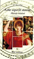 Kako usporiti starenje : alkemija mladosti