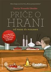 Priče o hrani : od mesa do moussea
