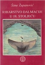 Ribarstvo Dalmacije u 18. stoljeću : s posebnim osvrtom na rezultate suvremenih istraživanja