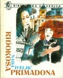Riđokosa primadona : roman u tri čina 