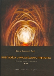 Riječ Božja u promišljanju trenutka : homilije u nedjelje i blagdane : A B C 