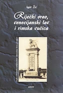 RIJEČKI ORAO, VENECIJANSKI LAV I RIMSKA VUČICA