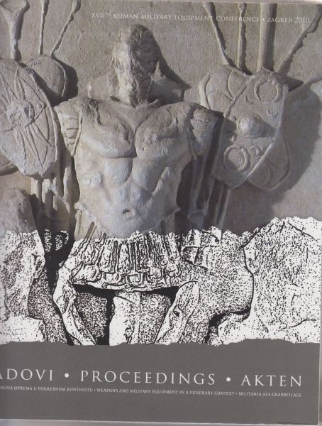 Rimska vojna oprema u pogrebnom kontekstu : radovi XVII. ROMEC-a