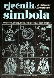Rječnik simbola : mitovi, sni, običaji, geste, oblici, likovi, boje, brojevi 
